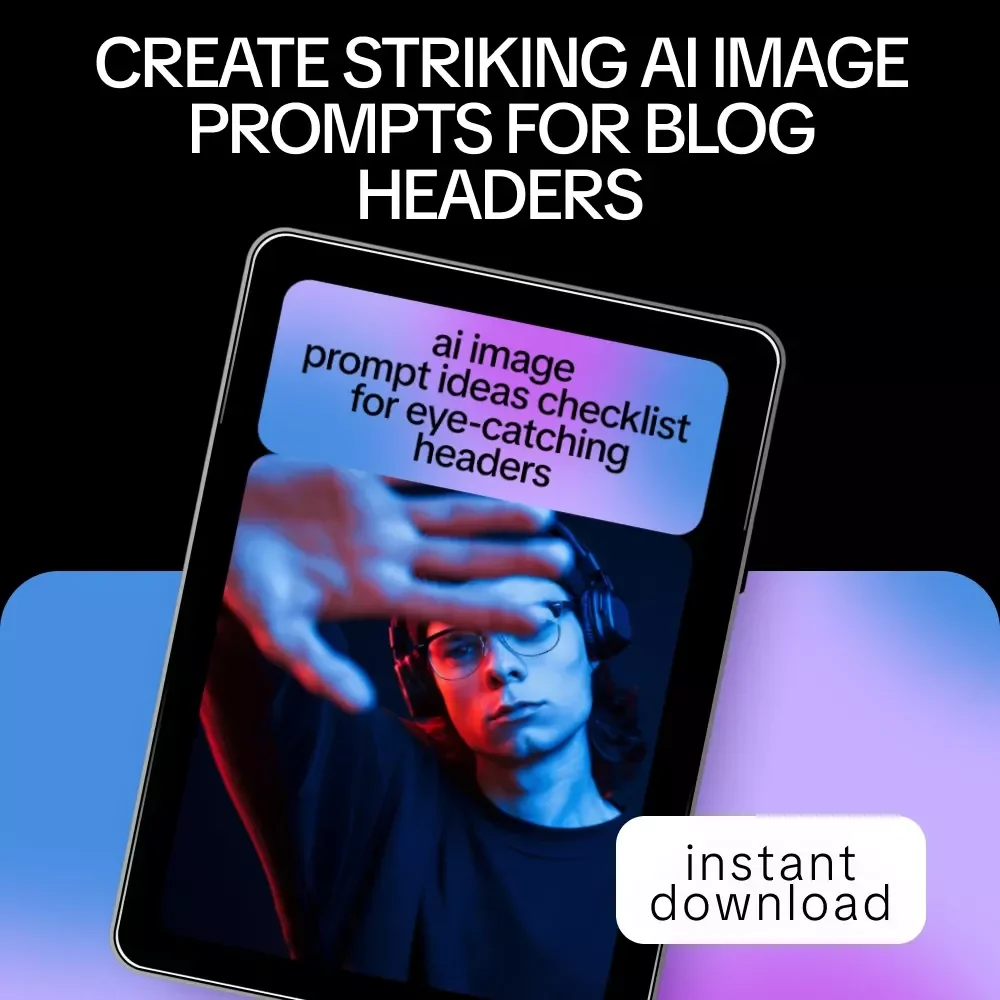 AI Image Prompt Ideas Checklist for Eye-Catching Headers | ai image prompt ideas for blog headers | Digital Checklist for Bloggers & Creators