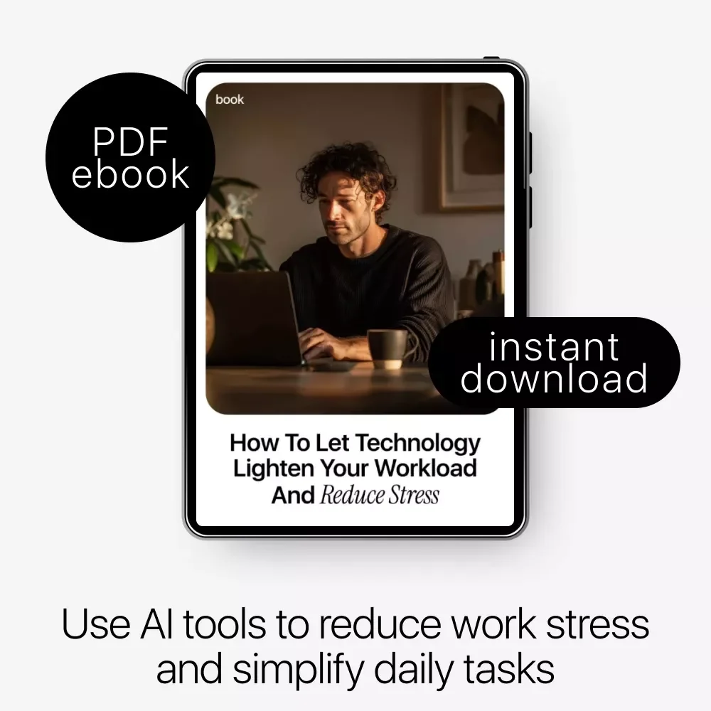 How to Let Technology Lighten Your Workload and Reduce Stress | Practical Ebook on how to use ai to reduce work stress, Productivity, Automation & Mental Clarity