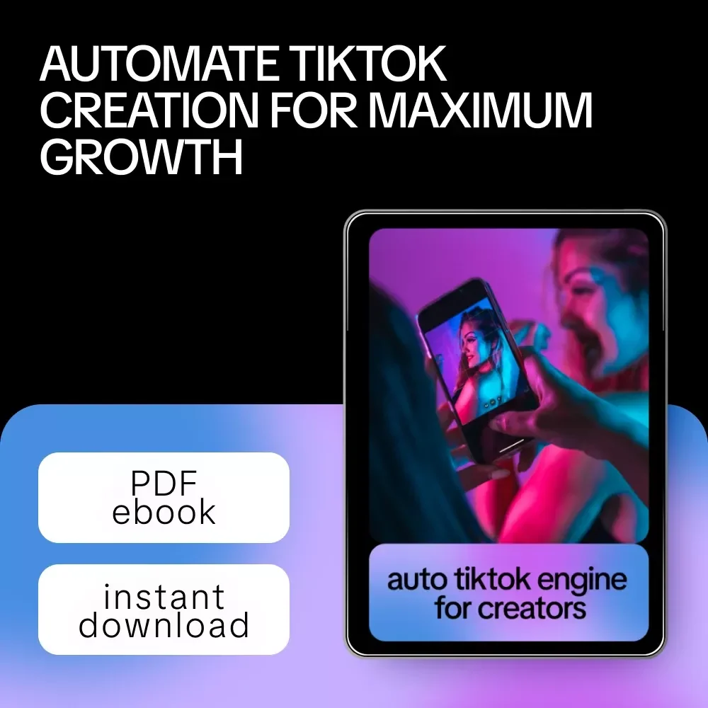 Auto TikTok Engine for Creators: The Ultimate eBook for Automated AI Process for TikToks