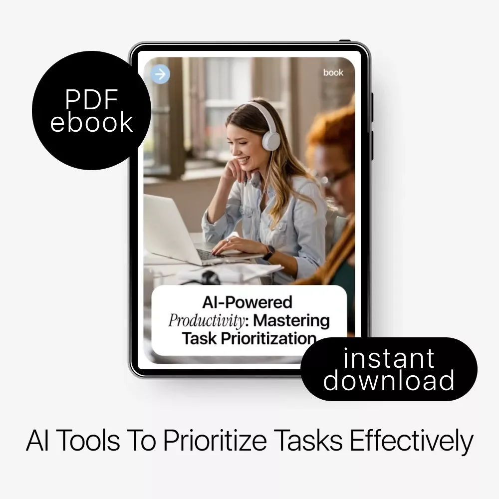 AI-Powered Productivity: Mastering Task Prioritization | Smart AI Productivity eBook for Task Prioritization & Focused Workflows