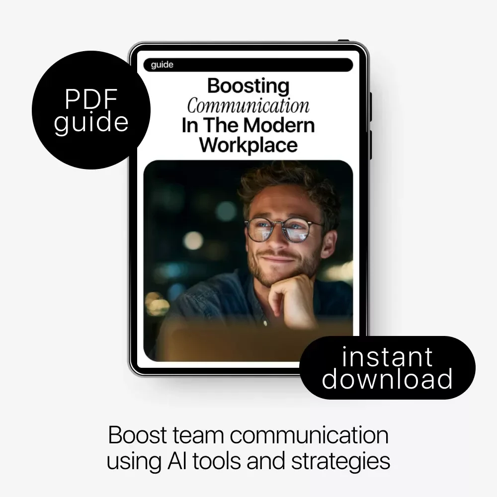 Boosting Communication in the Modern Workplace: A Complete Guide on How to Use AI to Improve Team Communication for Teams, Managers, and Remote Work Success