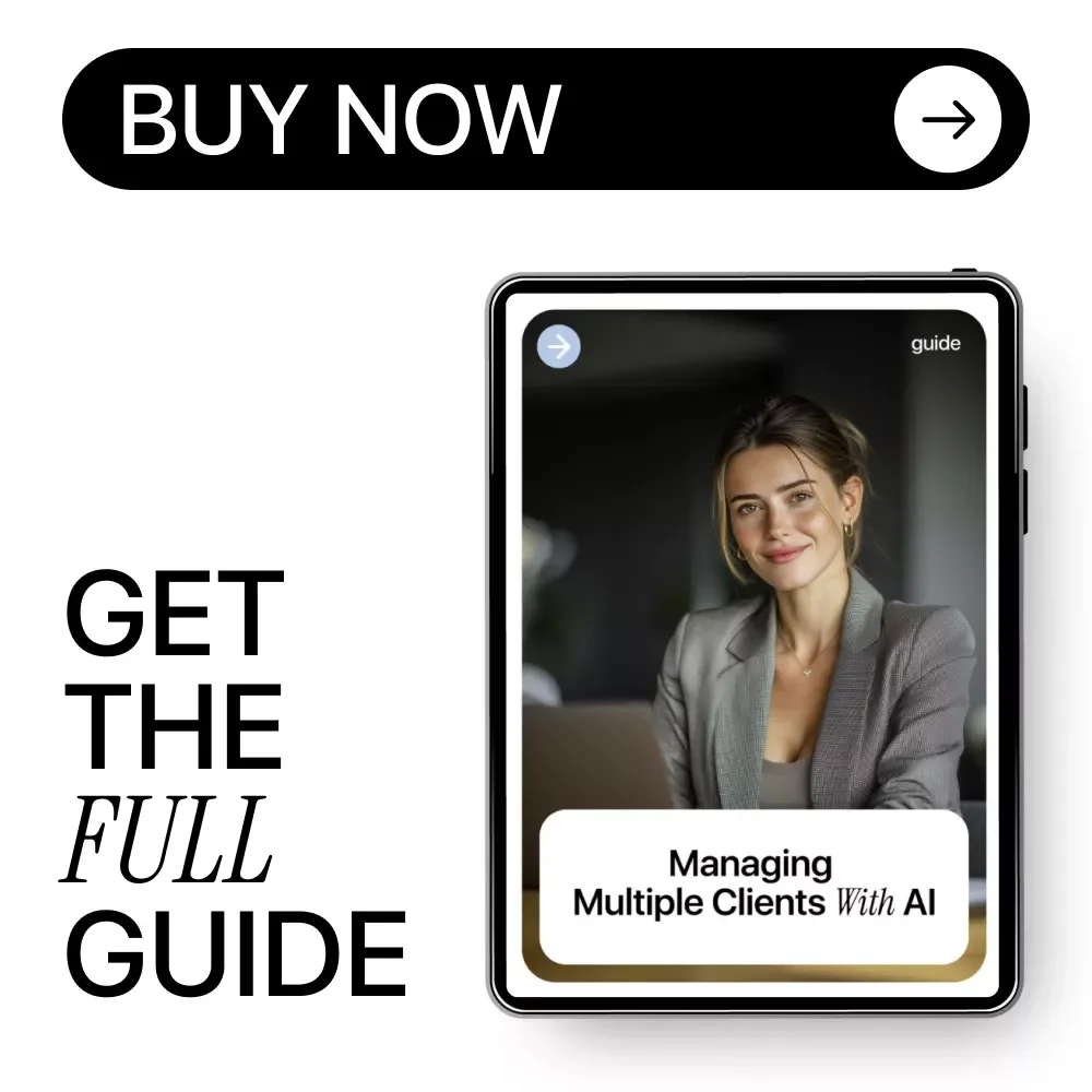 Managing Multiple Clients With AI – Practical Guide on how to use ai to manage multiple clients, Streamline Workflows, Save Time & Scale Your Service Business