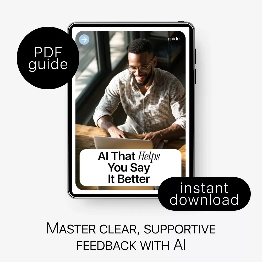 AI That Helps You Say It Better: Digital Guide, eBook & Checklist for Constructive Feedback, Clear Communication, Workplace and Personal Growth Prompts