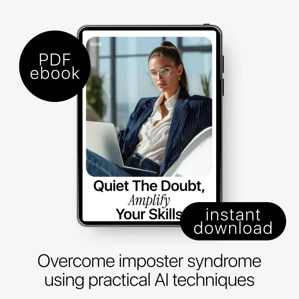 Quiet the Doubt, Amplify Your Skills: How to Use AI to Overcome Imposter Syndrome eBook for Career Growth, Confidence Boost, and Personal Development