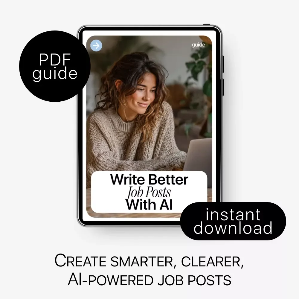 Write Better Job Posts With AI - Ultimate Guide, Checklist & eBook for Smarter Hiring, High-Quality Job Descriptions, Role Clarity, Inclusive AI Writing Prompts