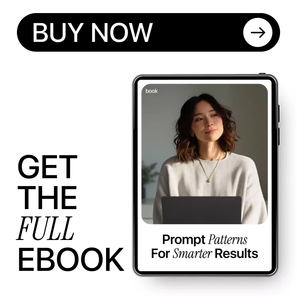Prompt Patterns for Smarter Results | Practical Ebook Guide to Prompt Patterns for Better AI Results, Clear Instructions & Reliable Outputs
