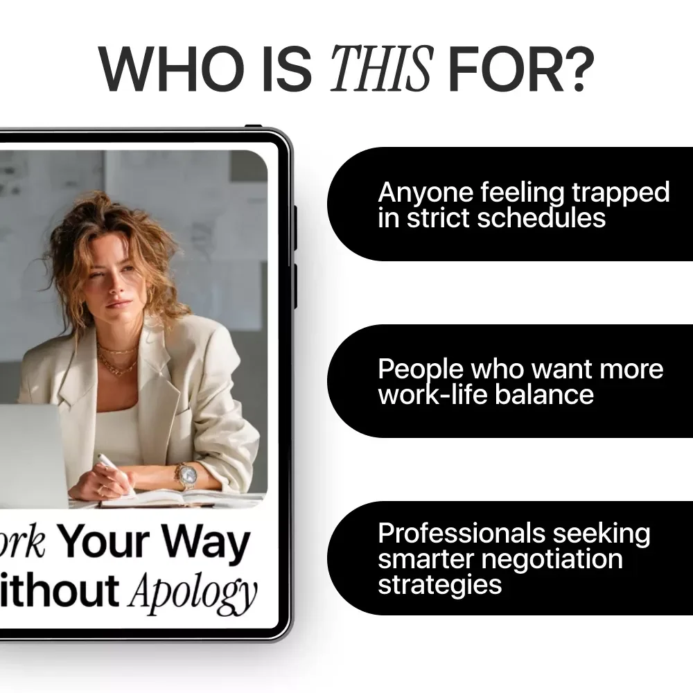 Work Your Way Without Apology: eBook Guide on How to Use AI to Ask for a Flexible Schedule, Achieve Work-Life Balance, and Negotiate Your Ideal Hours