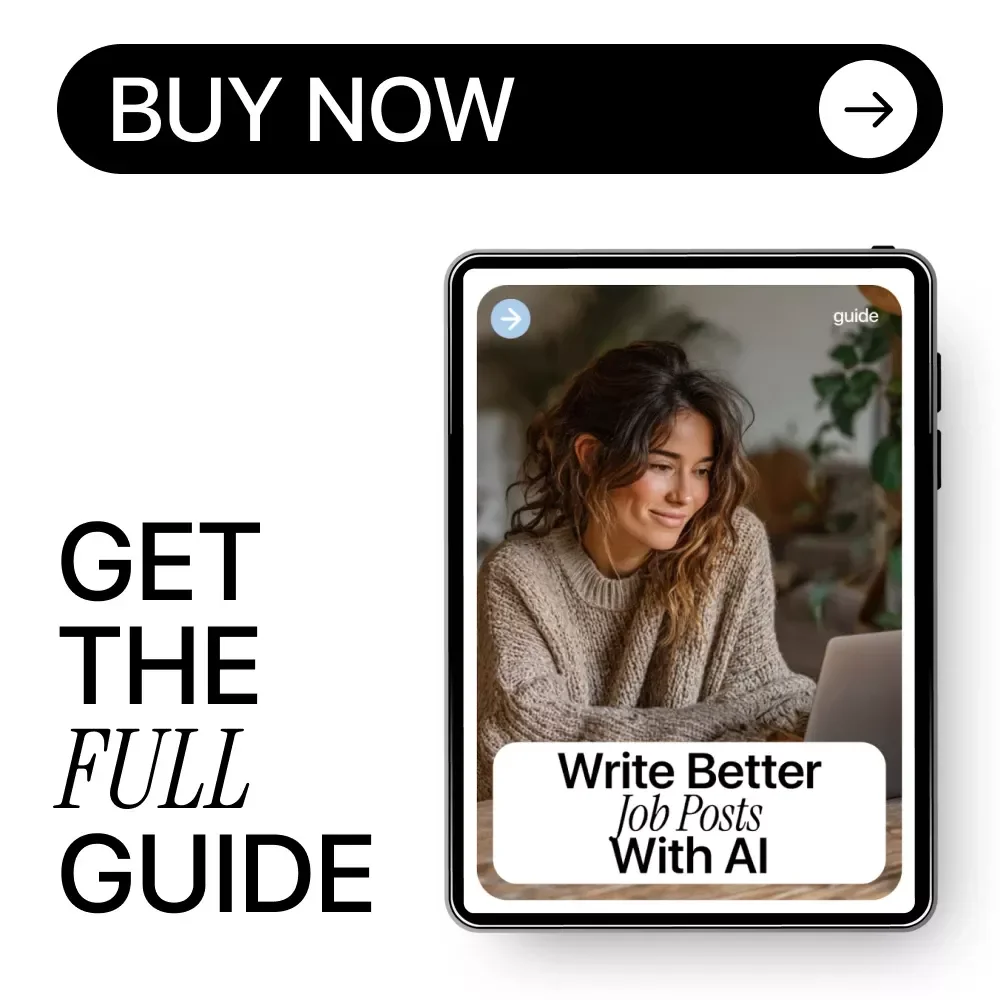 Write Better Job Posts With AI - Ultimate Guide, Checklist & eBook for Smarter Hiring, High-Quality Job Descriptions, Role Clarity, Inclusive AI Writing Prompts