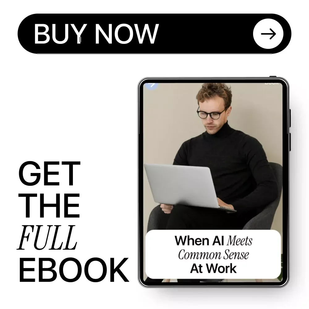 When AI Meets Common Sense at Work – Essential eBook on AI and Common Sense at Work, Practical Guide for Smarter Decisions