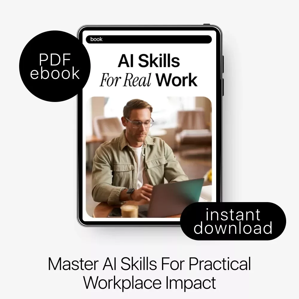 AI Skills for Real Work: Essential Workplace Training for AI Skills | Practical eBook Guide for Teams and Professionals