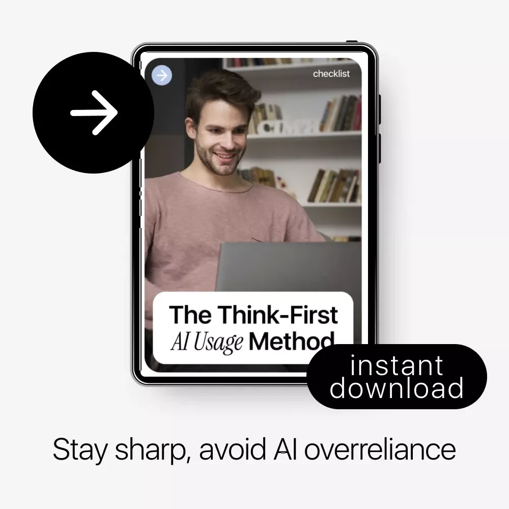 The Think-First AI Usage Method: Checklist to Spot AI Overreliance Warning Signs and Strengthen Your Thinking
