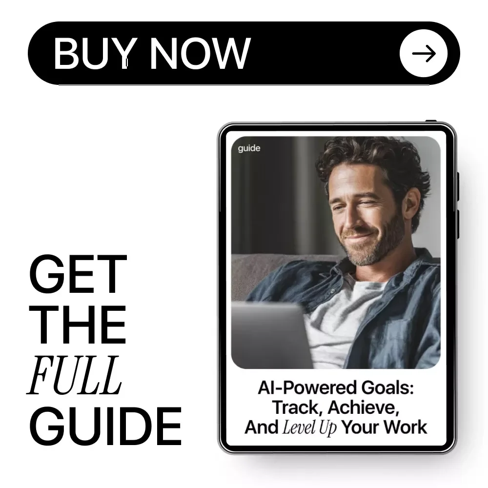 AI-Powered Goals: Track, Achieve, and Level Up Your Work – Smart Guide on How to Use AI to Track Your Work Goals, Productivity & Workflow Growth