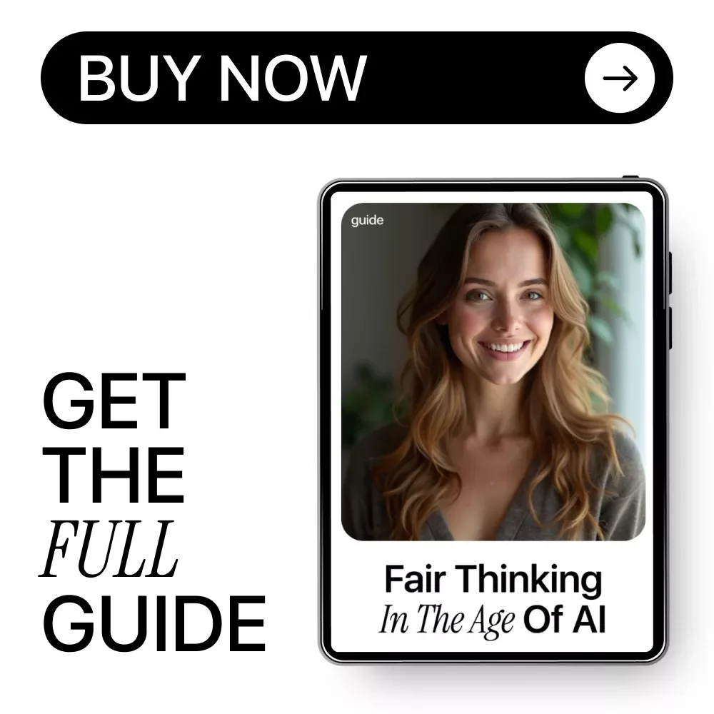 Fair Thinking in the Age of AI – Ethical AI Guide, AI Bias Awareness eBook, Fair AI Decision-Making Checklist for Responsible & Human-Centered AI Use