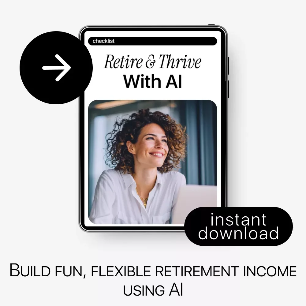 Retire & Thrive with AI – A Friendly Digital Guide for Fun, Flexible Retirement Income Using AI Tools
