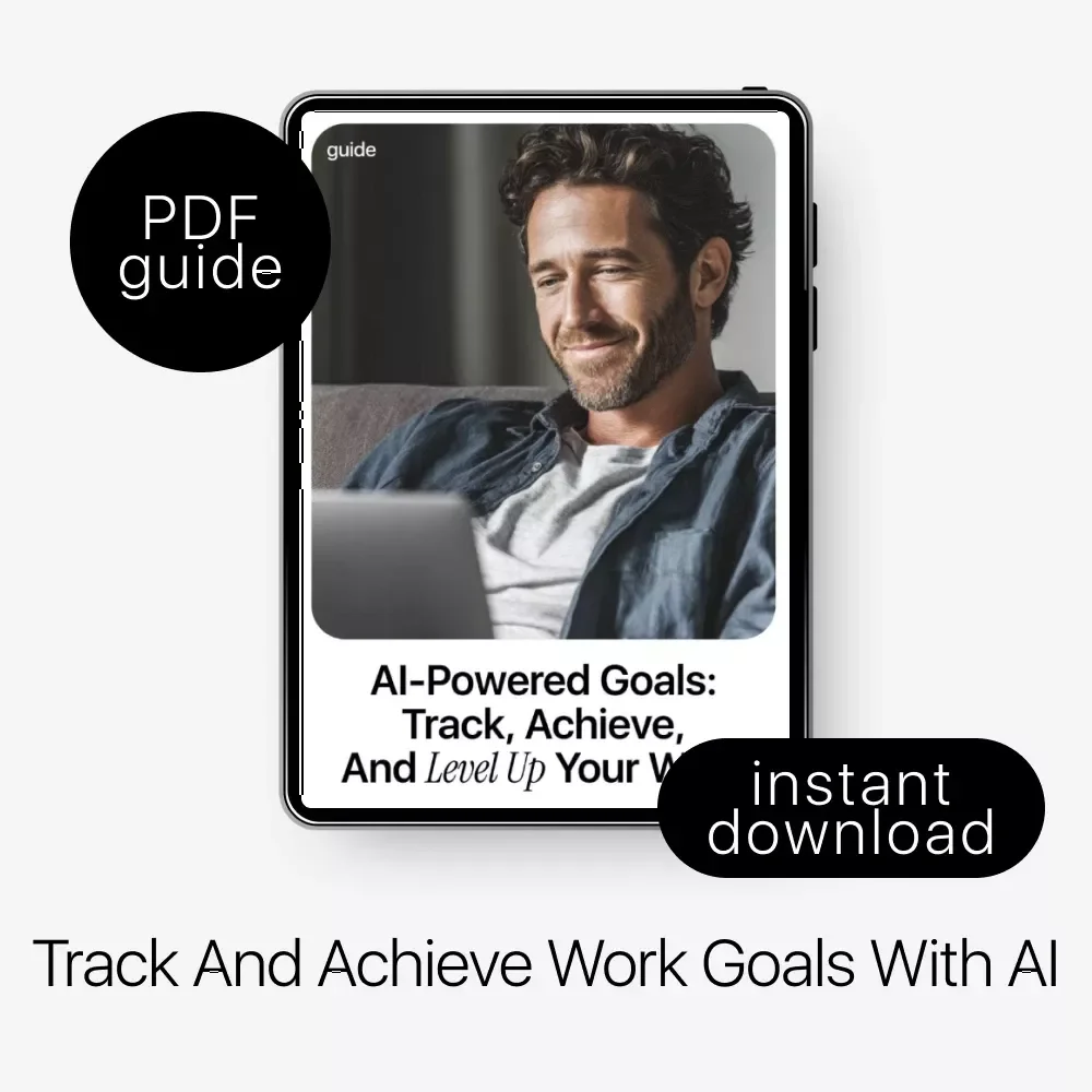 AI-Powered Goals: Track, Achieve, and Level Up Your Work – Smart Guide on How to Use AI to Track Your Work Goals, Productivity & Workflow Growth