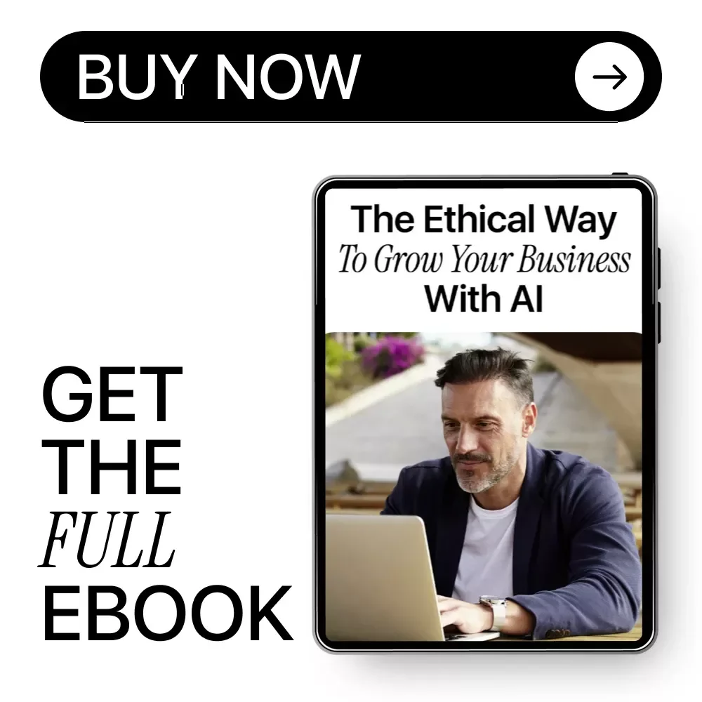The Ethical Way to Grow Your Business With AI: A Practical AI Ethics for Small Businesses eBook Guide