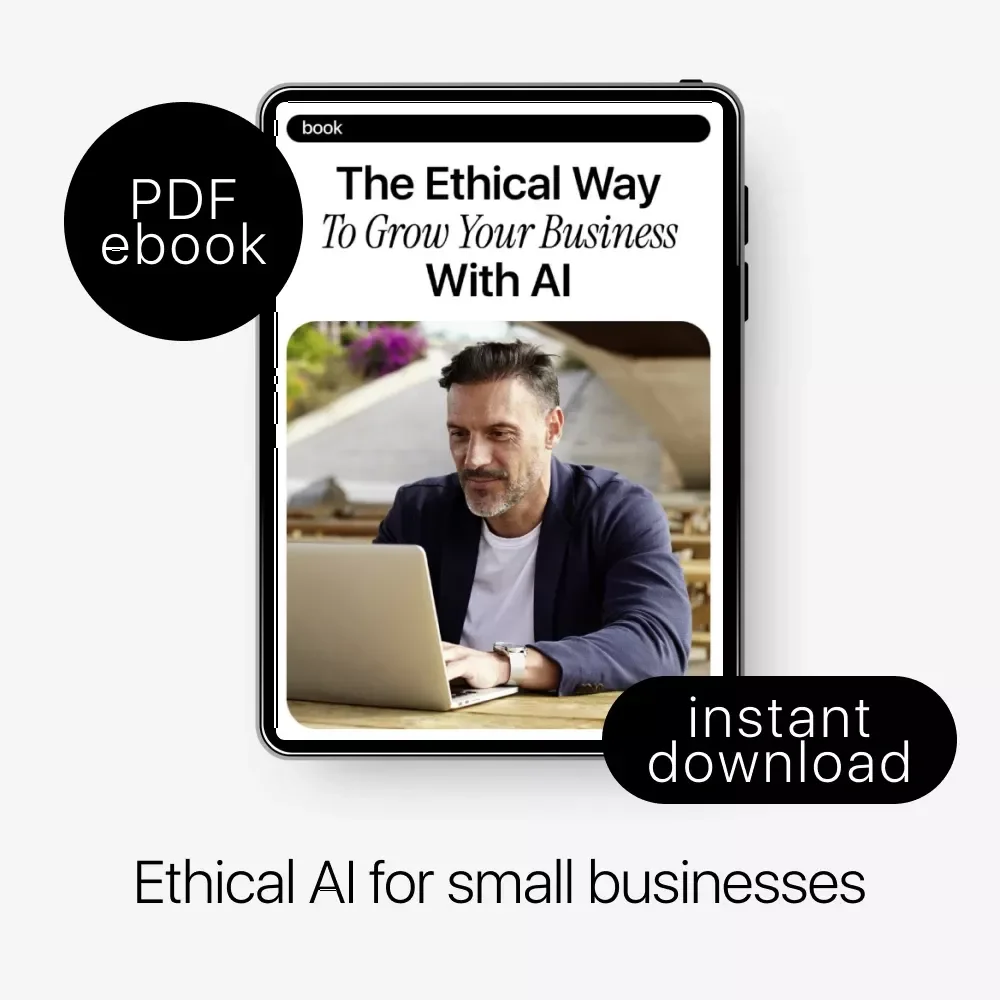 The Ethical Way to Grow Your Business With AI: A Practical AI Ethics for Small Businesses eBook Guide