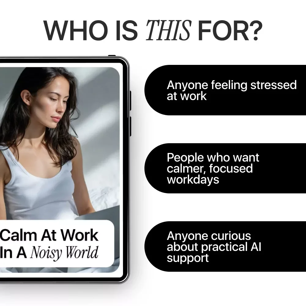 Calm at Work in a Noisy World – Practical Guide on how to use ai to manage work anxiety for Focused, Low-Stress Workdays
