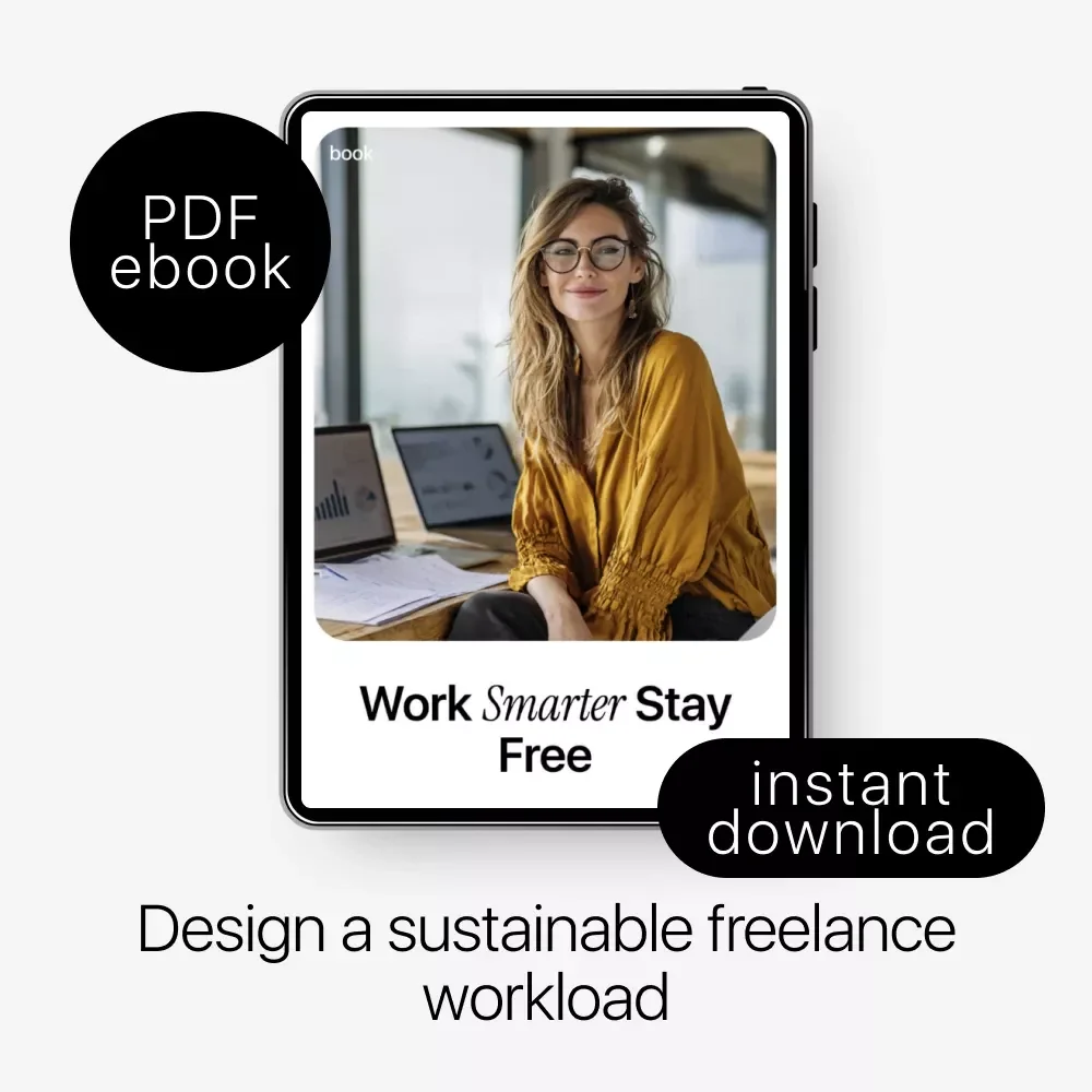 Work Smarter Stay Free — Freelancer Workload Management eBook for Sustainable Freelancing, Client Boundaries, Productivity Systems & Burnout-Free Growth