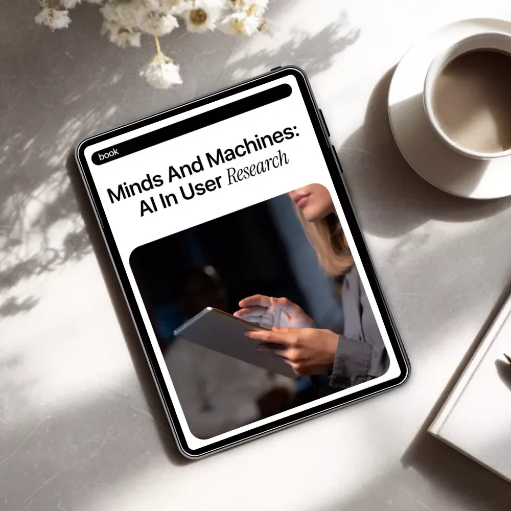 Minds and Machines: AI in User Research – Practical Ebook Guide to ai in user research for UX, Product, and Design Teams