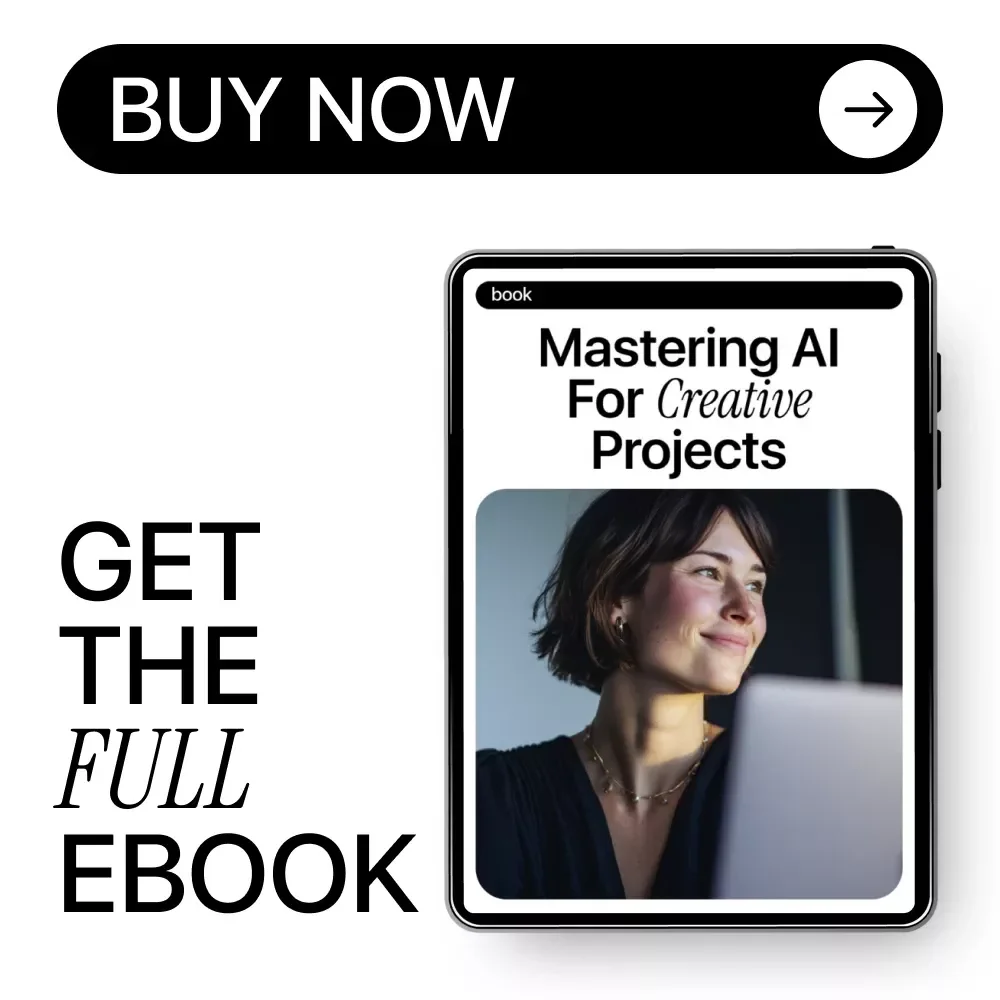 Mastering AI for Creative Projects – Practical Ebook for Building ai skills for creatives, Designers, Writers & Digital Artists