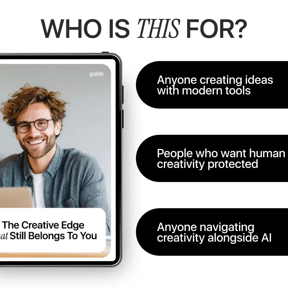 The Creative Edge That Still Belongs to You | A Practical Guide to creativity as human advantage vs ai for Designers, Writers & Modern Creatives