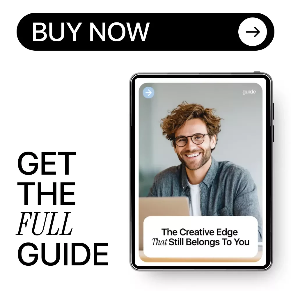 The Creative Edge That Still Belongs to You | A Practical Guide to creativity as human advantage vs ai for Designers, Writers & Modern Creatives