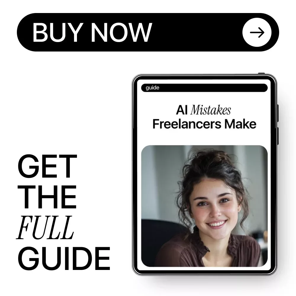 AI Mistakes Freelancers Make – A Practical Guide to Avoid Freelancer Mistakes with AI, Work Smarter, Protect Your Value & Build a Real Competitive Edge