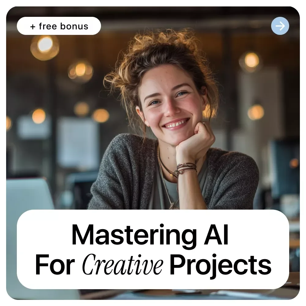 Mastering AI for Creative Projects – Practical Ebook for Building ai skills for creatives, Designers, Writers & Digital Artists