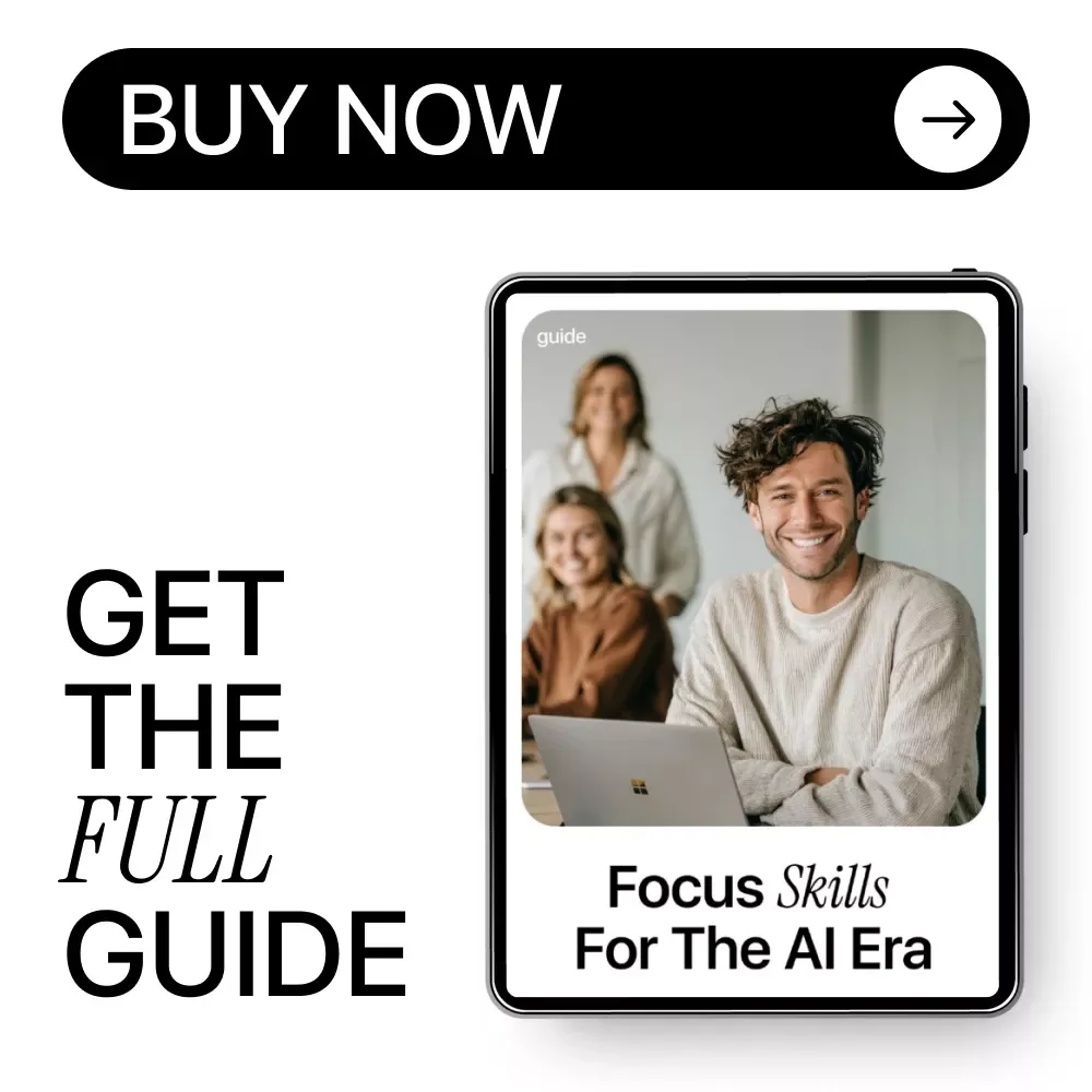 Focus Skills for the AI Era – A Practical Guide to Mastering Focus Skills in AI Environments, Deep Work, Attention Control & Distraction-Proof Productivity