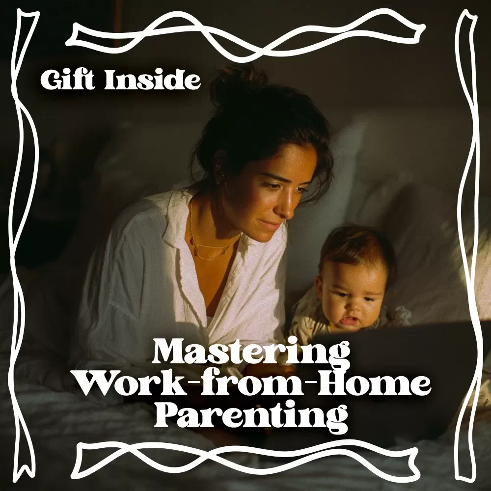 Mastering Work-from-Home Parenting | Practical Checklist for Balance & Focus | work from home parenting tips