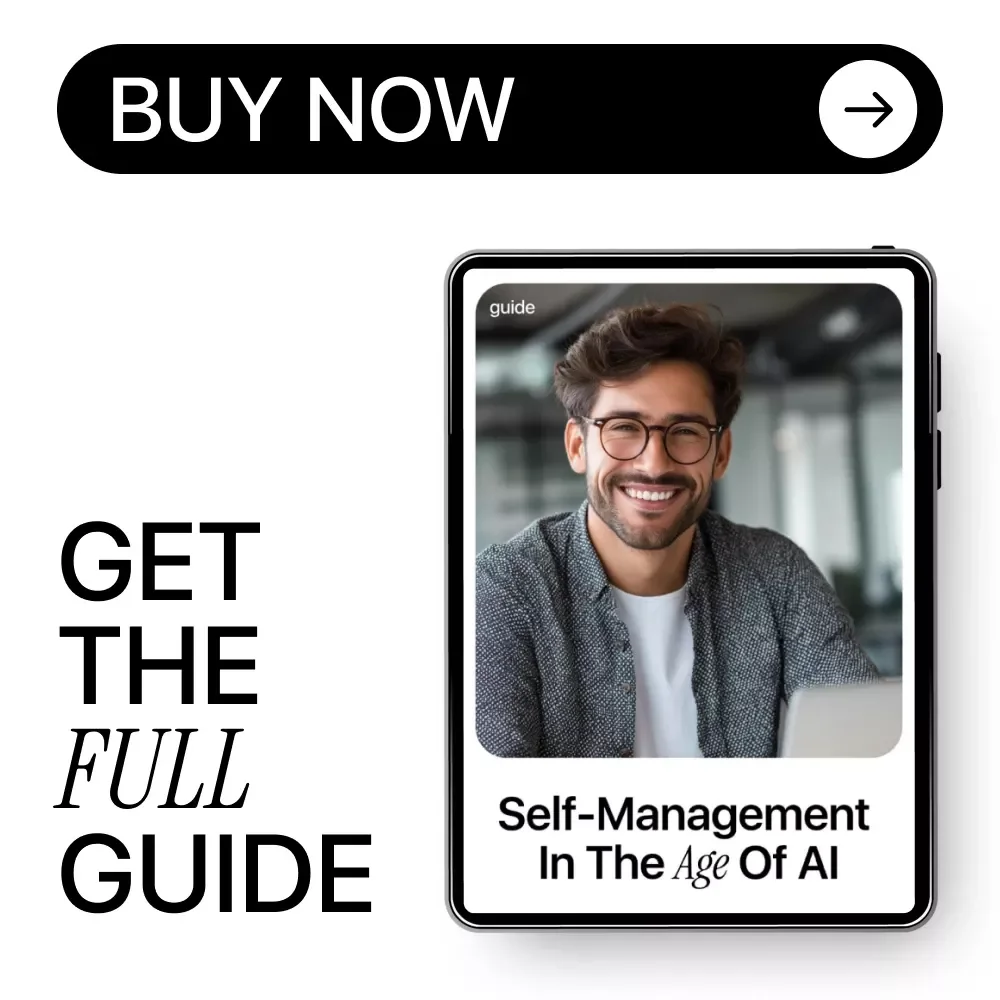 Self-Management in the Age of AI | Practical Guide for Self Management in AI Workplaces, Smarter Focus, Better Decisions, Sustainable Productivity