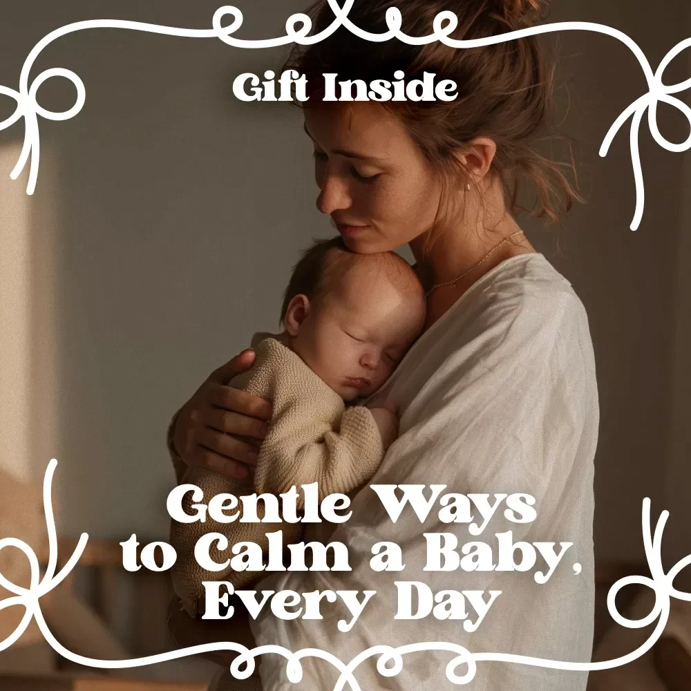Gentle Ways to Calm a Baby, Every Day – Practical Baby Soothing Methods Guide for Peaceful Days & Restful Nights