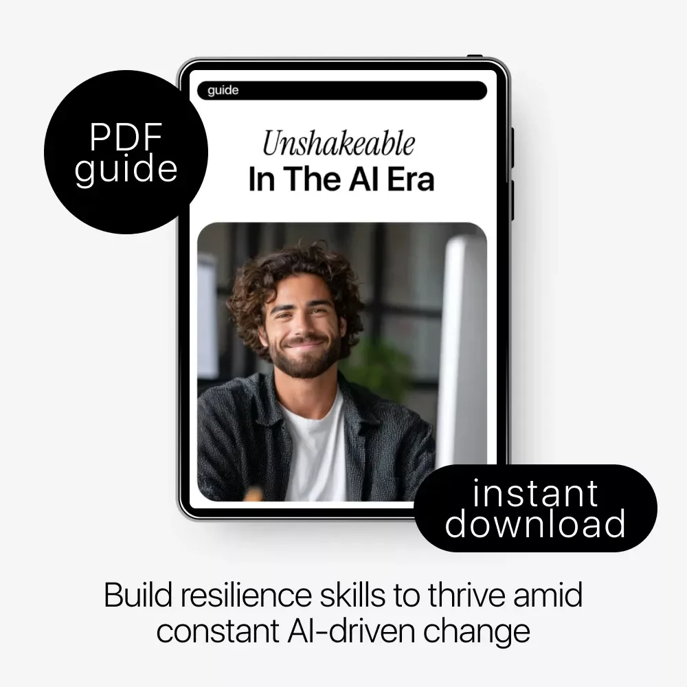 Unshakeable in the AI Era – Practical Guide to Resilience Skills Amid AI Change, Adapt Faster, Stay Grounded, and Thrive in a Rapidly Changing World