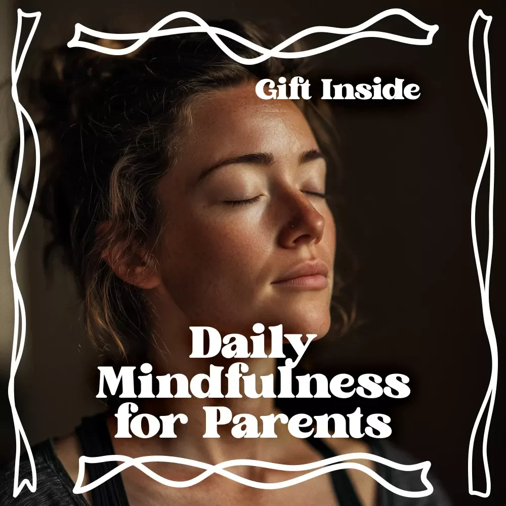 Daily Mindfulness for Parents – Simple Checklist for Calm Parenting, Presence & Parental Mindfulness Exercises