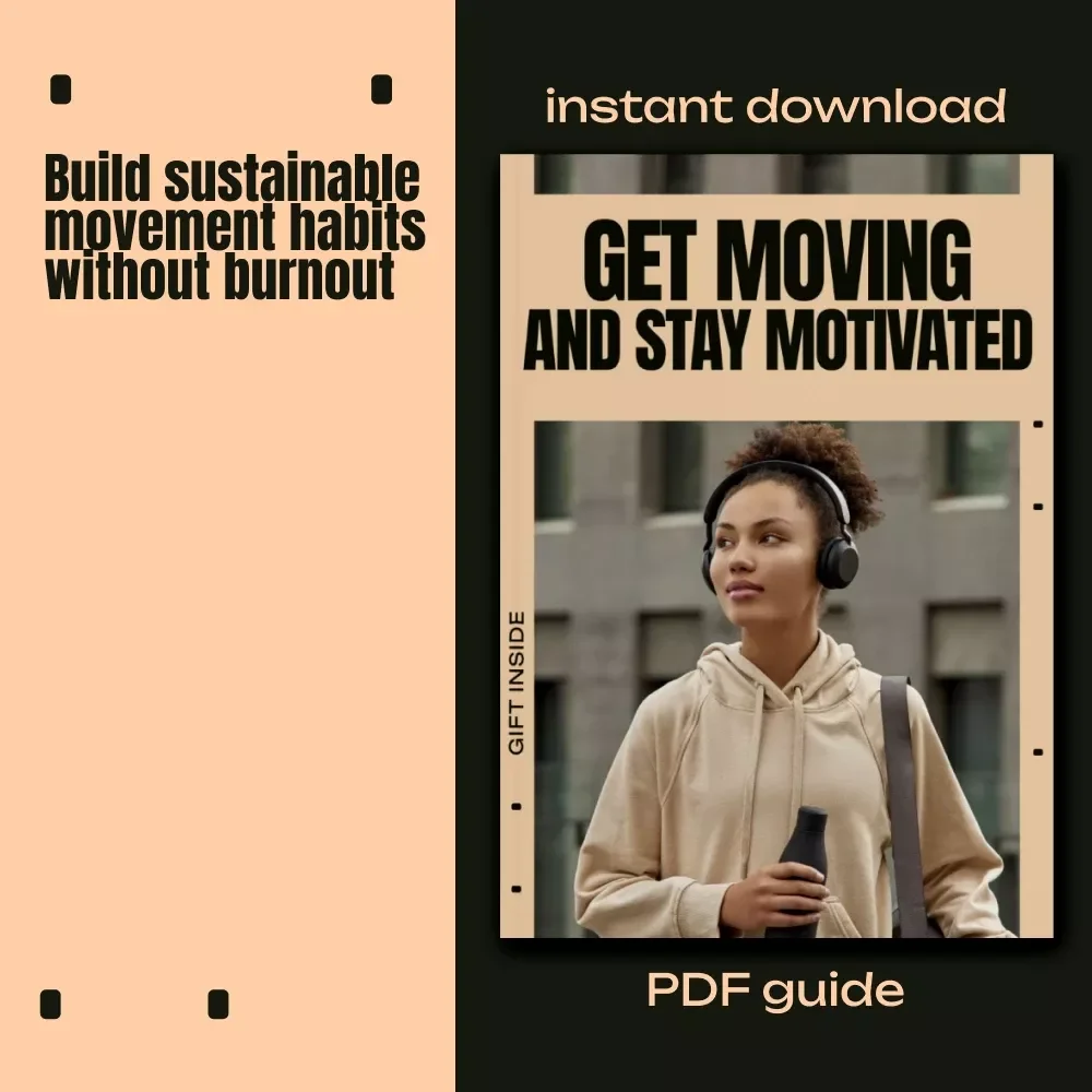 Get Moving and Stay Motivated – A Practical Ebook for Building an Active Lifestyle for Beginners, Simple Routines, Sustainable Habits & Real Motivation