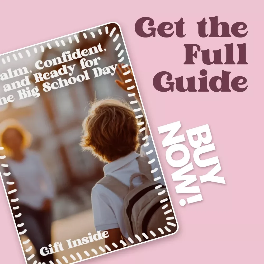 Calm, Confident, and Ready for the Big School Day: The Ultimate Parent Guide for a Smooth First Day of School
