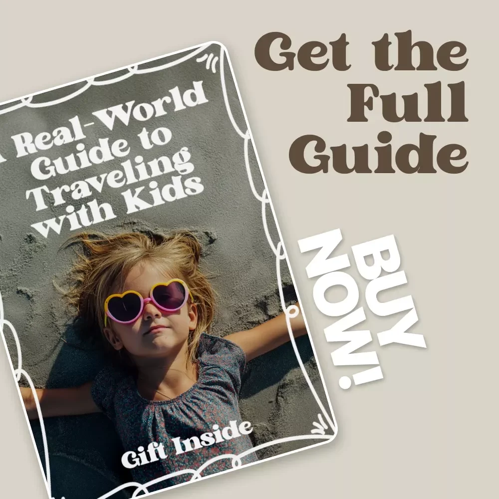 A Real-World Guide to Traveling with Kids: A Stress-Free Family Travel Handbook