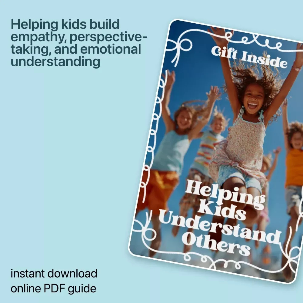 Helping Kids Understand Others: eBook for Kids Empathy Development, Parenting Tips, Age-by-Age Milestones, Conflict Resolution & AI Support