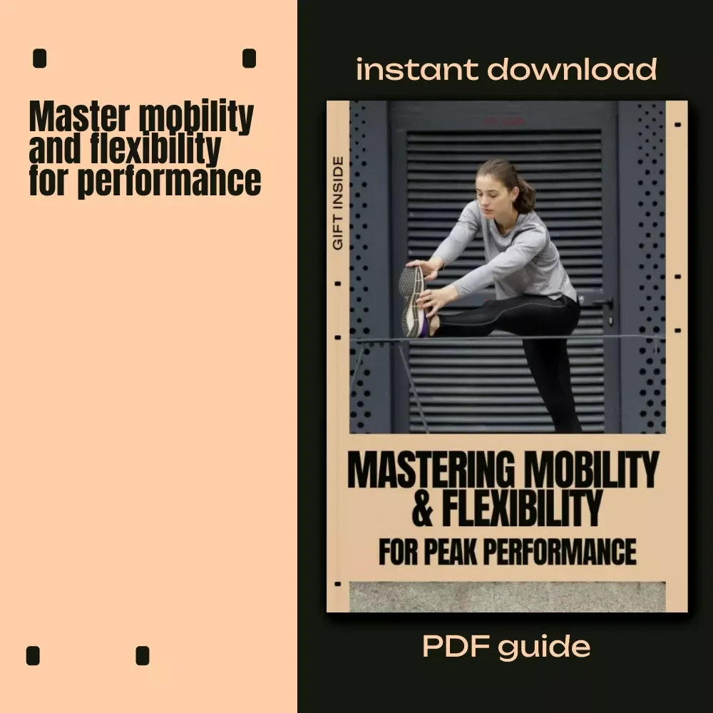 Mastering Mobility & Flexibility for Peak Performance – Athlete & Everyday Movement eBook | Mobility vs Flexibility Guide for Strength, Recovery & Injury Prevention