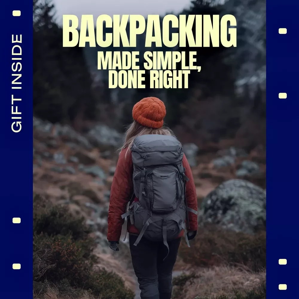 Backpacking Made Simple, Done Right | Practical eBook Guide on how to plan a backpacking trip for Beginners & Smart Planners