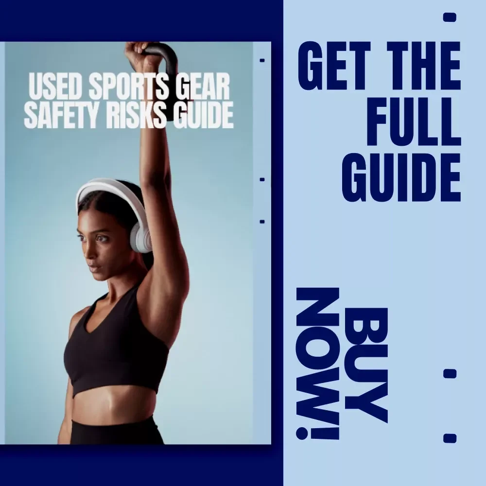 Used Sports Gear Safety Risks Guide | Smart Buyer’s eBook on Used Sport Gear Safety Risks, Inspection Checklists & Injury Prevention