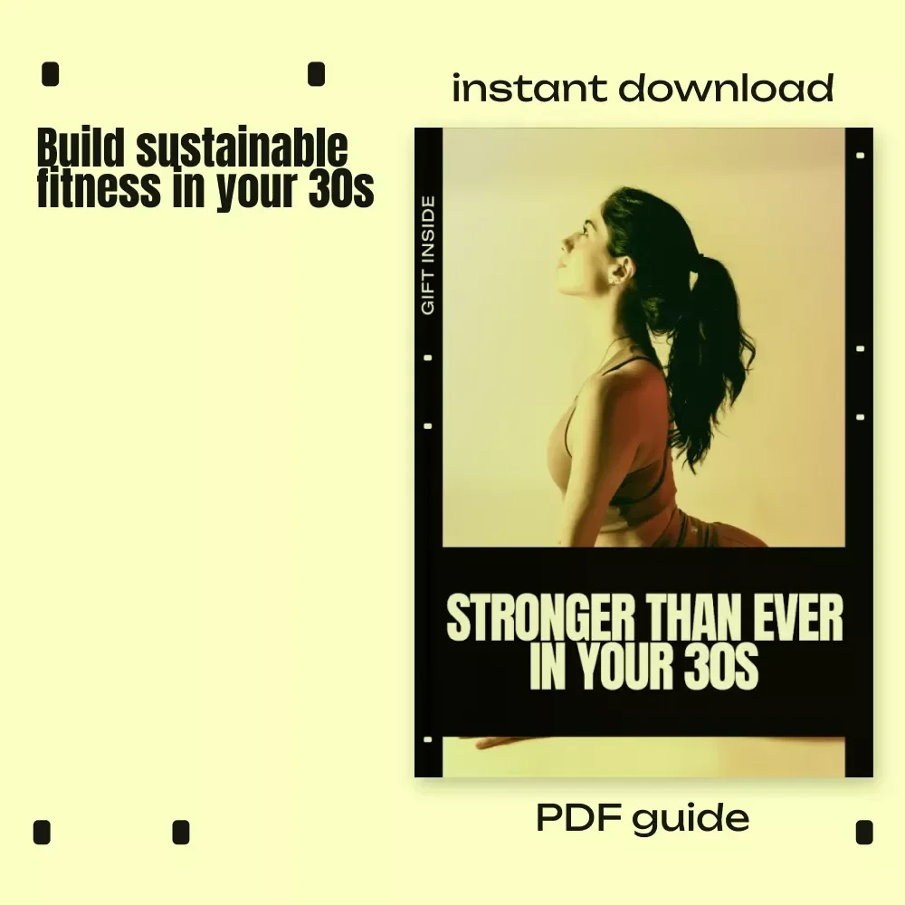 Stronger Than Ever in Your 30s – A Practical Guide on How to Start Fitness in Your 30s, Build Consistency & Create a Routine That Fits Real Life