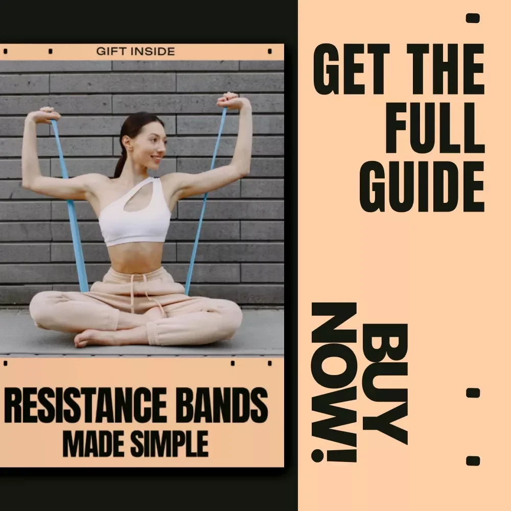 Resistance Bands Made Simple: The Ultimate Guide on How to Workout with Resistance Bands for Full-Body Strength, Core Stability, and Smarter Workouts