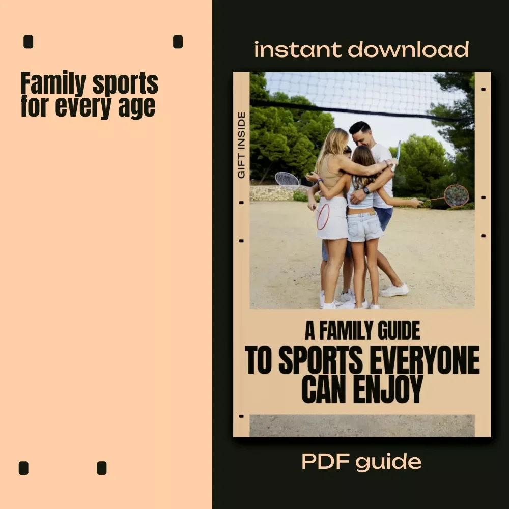 A Family Guide to Sports Everyone Can Enjoy – A Practical Guide to Sports for Mixed Age Families, Fun Fitness, and Stronger Family Bonds