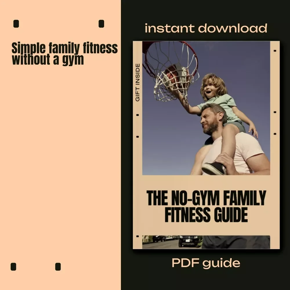 The No-Gym Family Fitness Guide | Family Fitness Without Gym eBook for Busy Parents, At-Home Movement Routines, Fun Games & Sustainable Habits