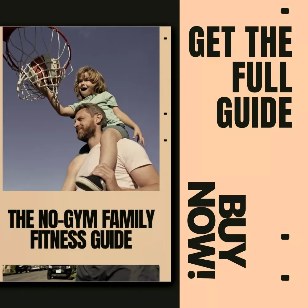 The No-Gym Family Fitness Guide | Family Fitness Without Gym eBook for Busy Parents, At-Home Movement Routines, Fun Games & Sustainable Habits