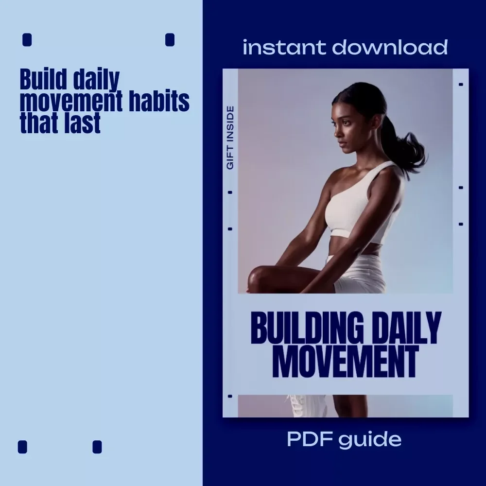 Building Daily Movement: A Simple Ebook for Daily Movement Habit Ideas, Consistent Movement Without Workouts, and Sustainable Everyday Activity