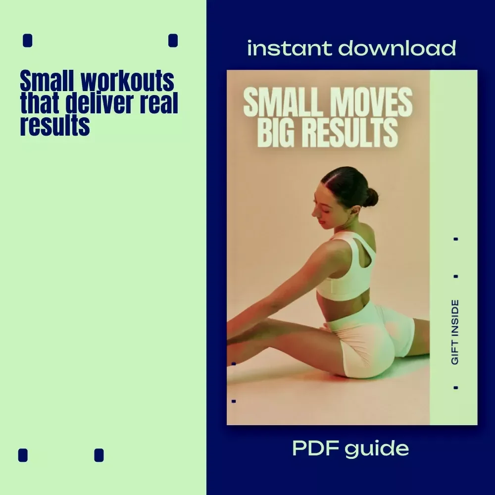 Small Moves Big Results | Short Workouts That Work eBook for Busy People, 10–20 Minute Fitness Guide, Sustainable Home Workout System