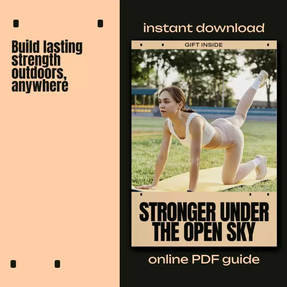 Stronger Under the Open Sky | Outdoor Workouts for Strength Guide | Train Anywhere, Build Real Strength Naturally